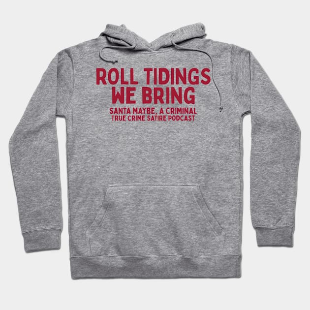 Roll Tidings We Bring Hoodie by SantaMaybeACriminal